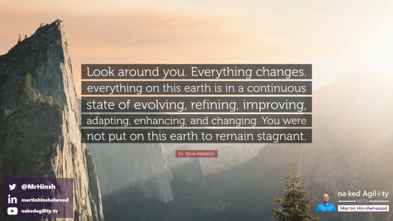 &ldquo;Look around you. Everything changes. Everything on earth is in a continuous state of evolving, refining, improving, adapting, enhancing, and changing.&rdquo;